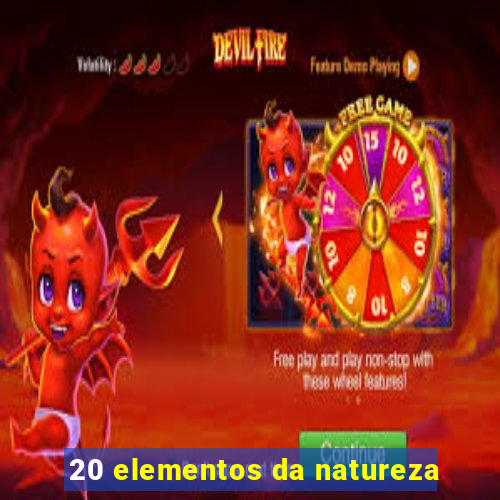 20 elementos da natureza